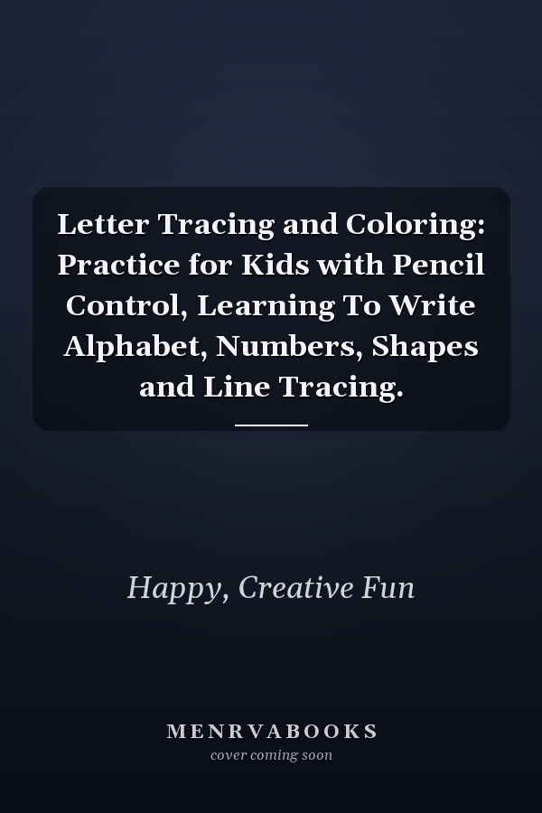 Letter Tracing and Coloring: Practice for Kids with Pencil Control, Learning To Write Alphabet, Numbers, Shapes and Line Tracing.