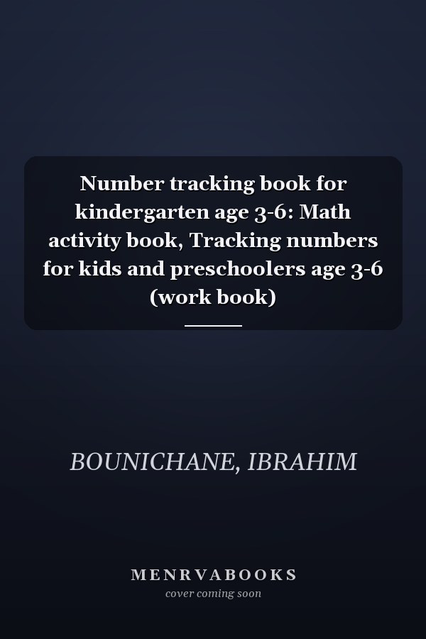 Number tracking book for kindergarten age 3-6: Math activity book, Tracking numbers for kids and preschoolers age 3-6 (work book)