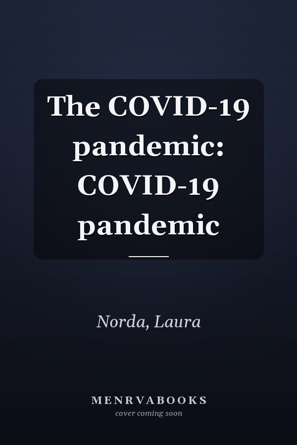 The COVID-19 pandemic: COVID-19 pandemic