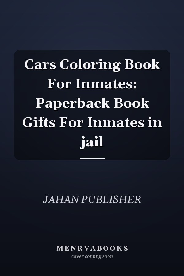 Cars Coloring Book For Inmates: Paperback Book Gifts For Inmates in jail