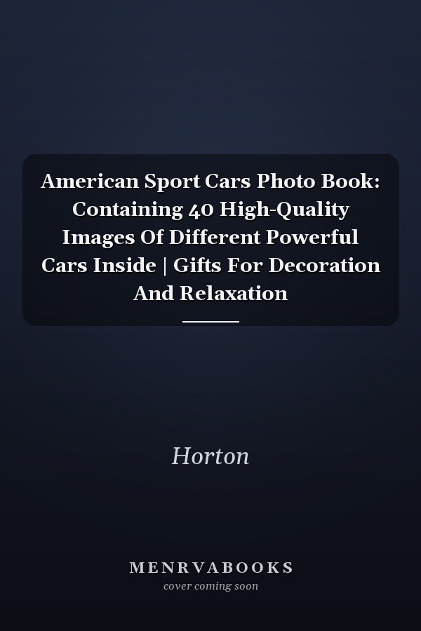 American Sport Cars Photo Book: Containing 40 High-Quality Images Of Different Powerful Cars Inside | Gifts For Decoration And Relaxation