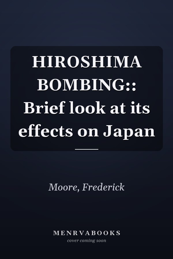 HIROSHIMA BOMBING:: Brief look at its effects on Japan