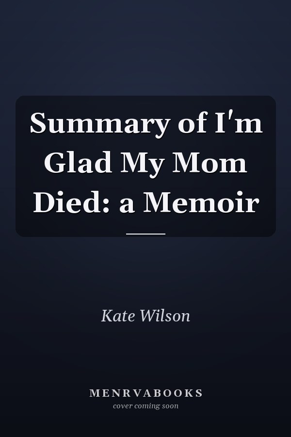 Summary of I'm Glad My Mom Died: a Memoir