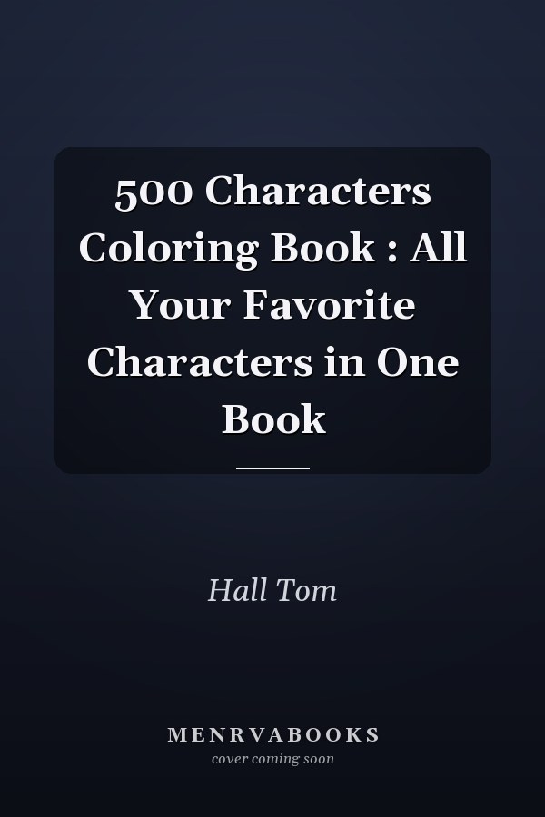 500 Characters Coloring Book : All Your Favorite Characters in One Book
