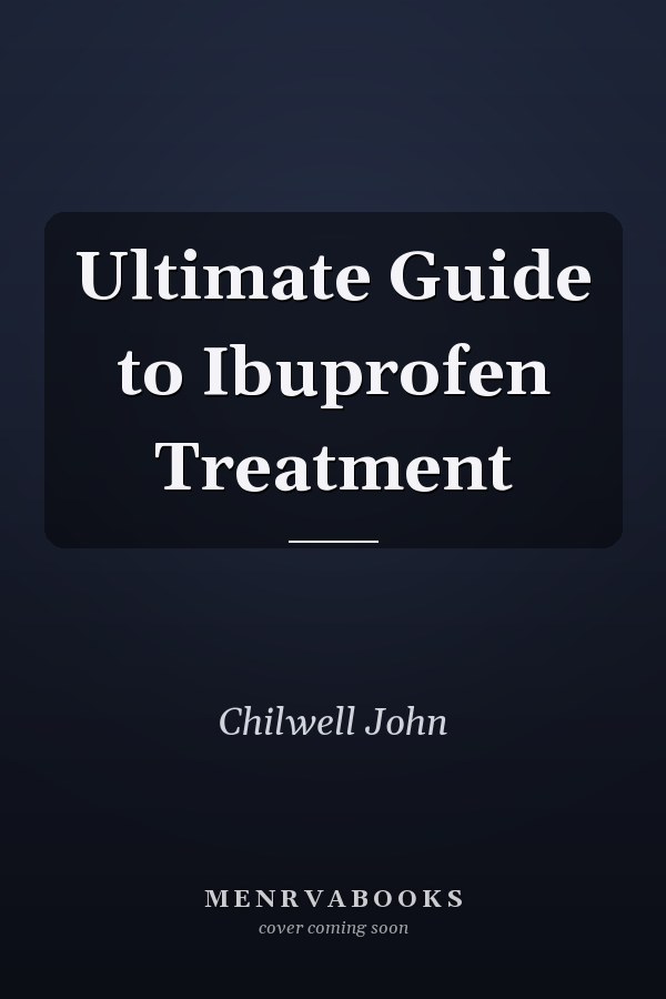 Ultimate Guide to Ibuprofen Treatment