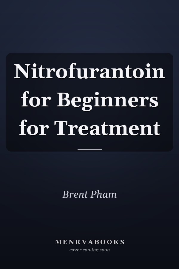 Nitrofurantoin for Beginners for Treatment