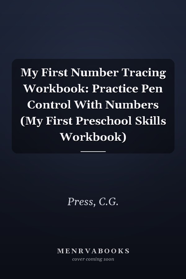 My First Number Tracing Workbook: Practice Pen Control With Numbers (My First Preschool Skills Workbook)