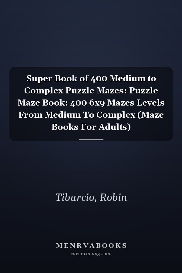 Super Book of 400 Medium to Complex Puzzle Mazes: Puzzle Maze Book: 400 6x9 Mazes Levels From Medium To Complex (Maze Books For Adults)