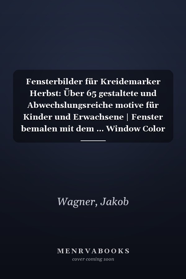 Fensterbilder für Kreidemarker Herbst: Über 65 gestaltete und Abwechslungsreiche motive für Kinder und Erwachsene | Fenster bemalen mit dem ... Window Color Vorlagen (German Edition)