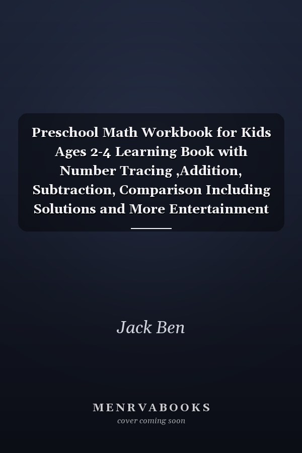 Preschool Math Workbook for Kids Ages 2-4 Learning Book with Number Tracing ,Addition, Subtraction, Comparison Including Solutions and More Entertainment Activities
