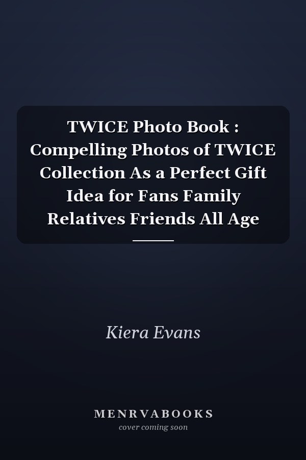 TWICE Photo Book : Compelling Photos of TWICE Collection As a Perfect Gift Idea for Fans Family Relatives Friends All Age
