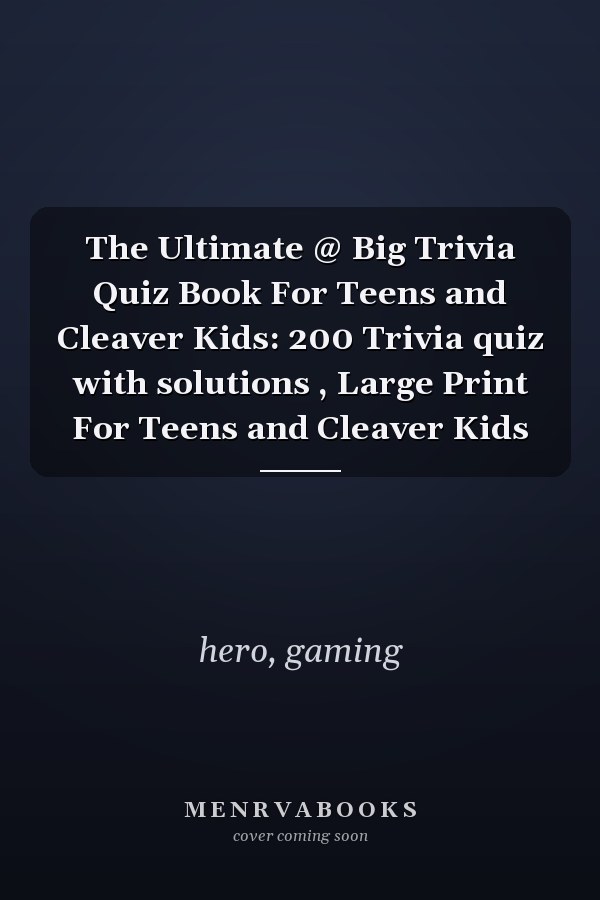 The Ultimate @ Big Trivia Quiz Book For Teens and Cleaver Kids: 200 Trivia quiz with solutions , Large Print For Teens and Cleaver Kids