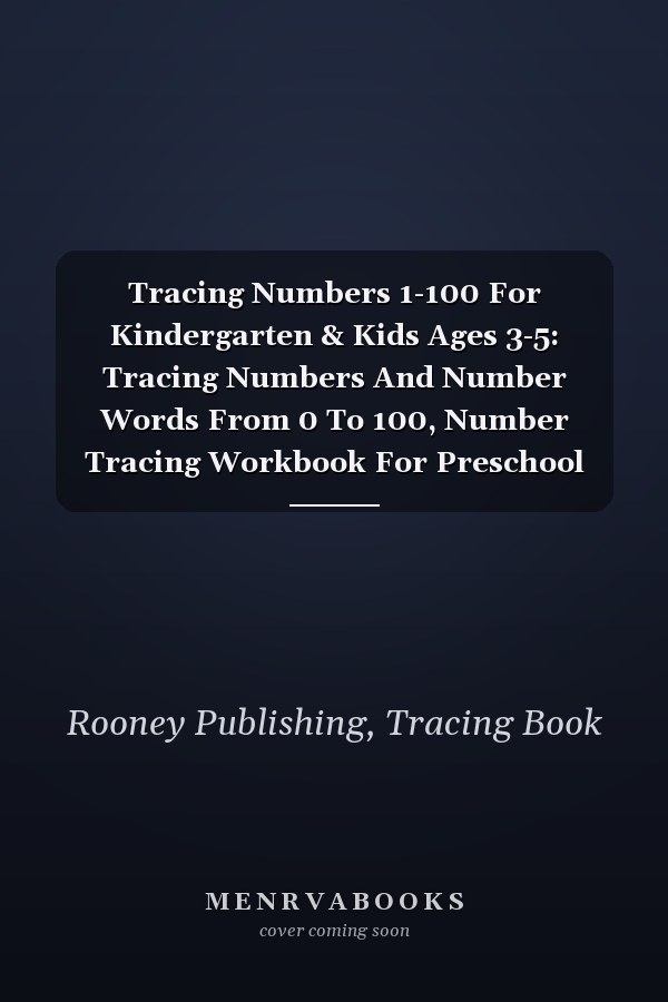 Tracing Numbers 1-100 For Kindergarten & Kids Ages 3-5: Tracing Numbers And Number Words From 0 To 100, Number Tracing Workbook For Preschool And Kindergarten.
