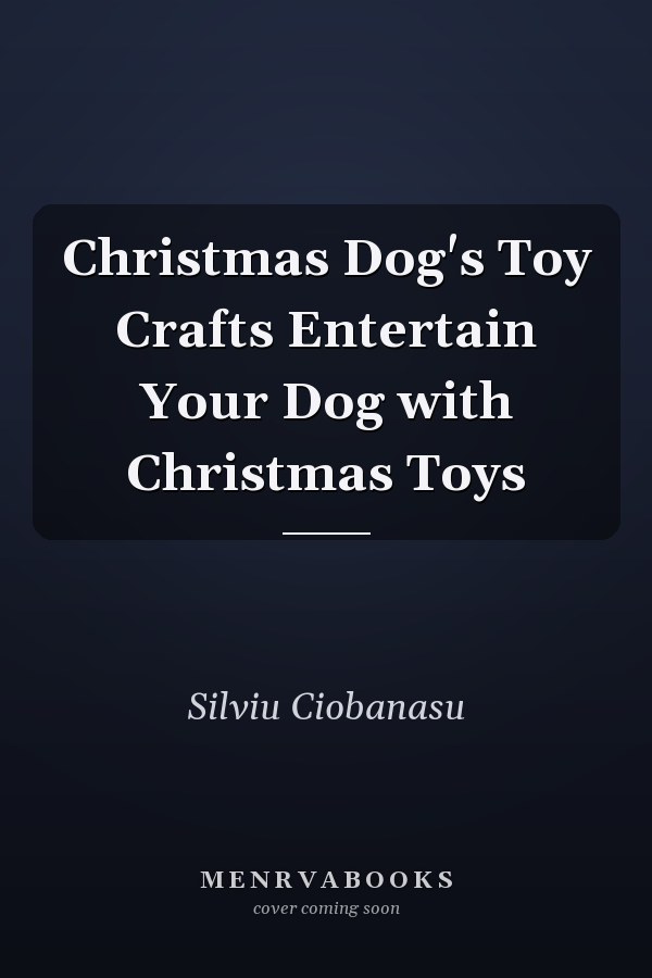 Christmas Dog's Toy Crafts Entertain Your Dog with Christmas Toys