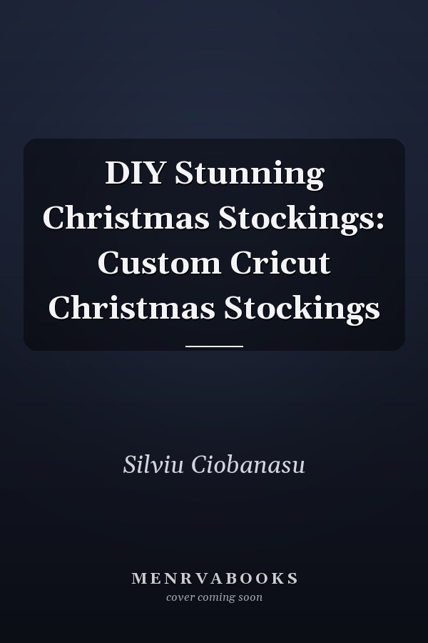 DIY Stunning Christmas Stockings: Custom Cricut Christmas Stockings