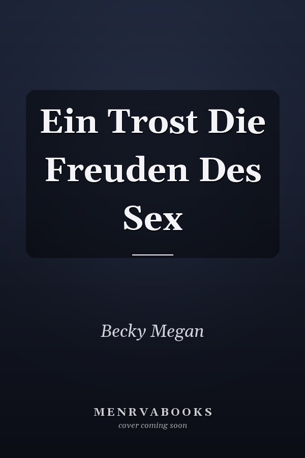 Ein Trost Die Freuden Des Sex