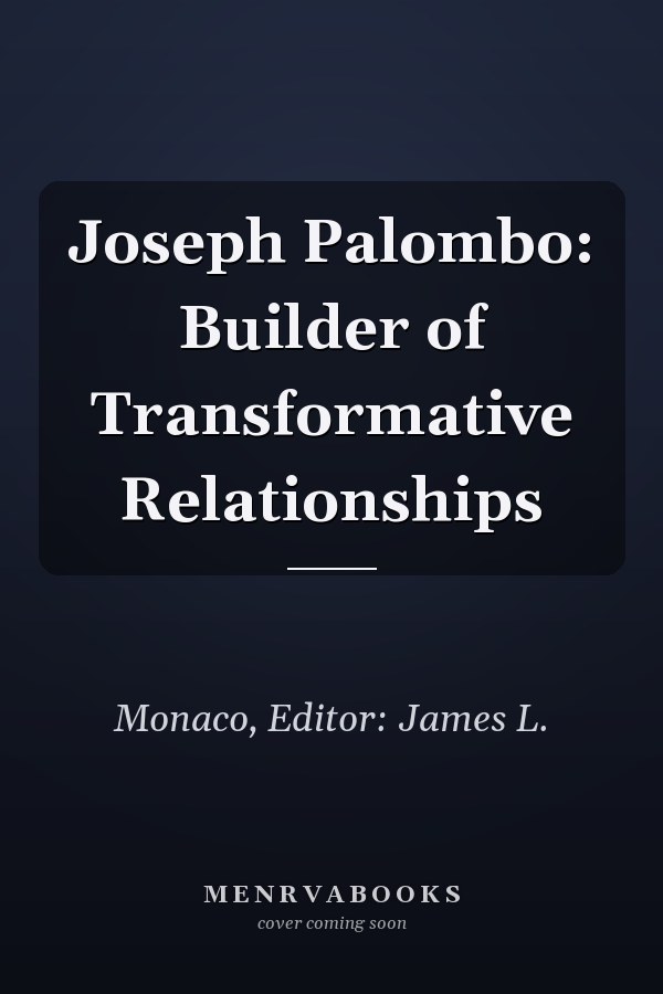 Joseph Palombo: Builder of Transformative Relationships