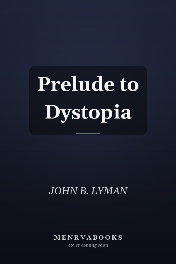 Prelude to Dystopia