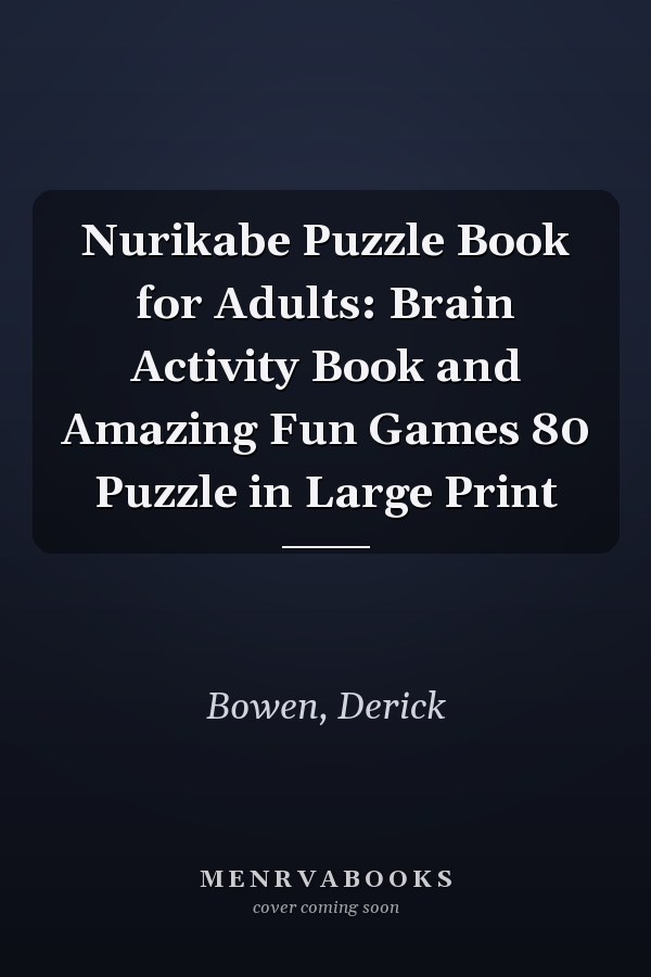 Nurikabe Puzzle Book for Adults: Brain Activity Book and Amazing Fun Games 80 Puzzle in Large Print