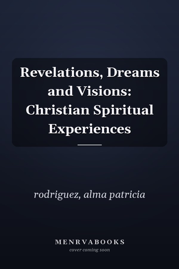Revelations, Dreams and Visions: Christian Spiritual Experiences