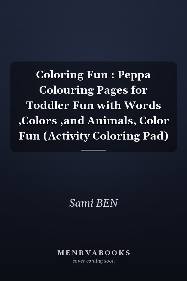 Coloring Fun : Peppa Colouring Pages for Toddler Fun with Words ,Colors ,and Animals, Color Fun (Activity Coloring Pad)