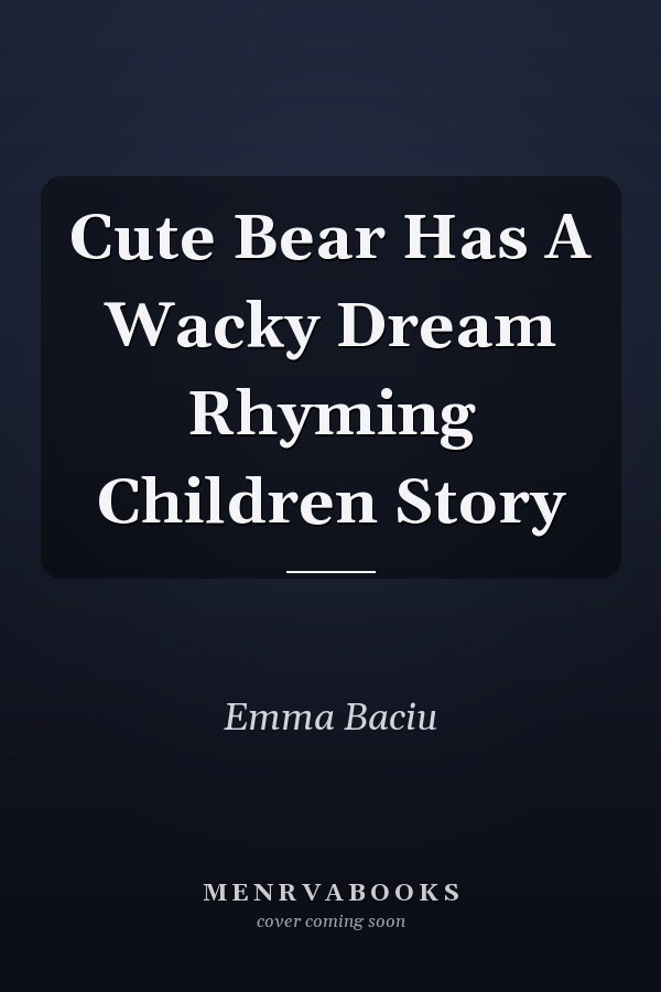 Cute Bear Has A Wacky Dream Rhyming Children Story