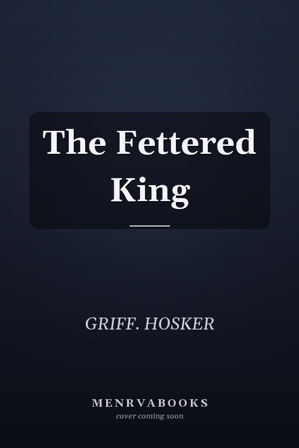The Fettered King