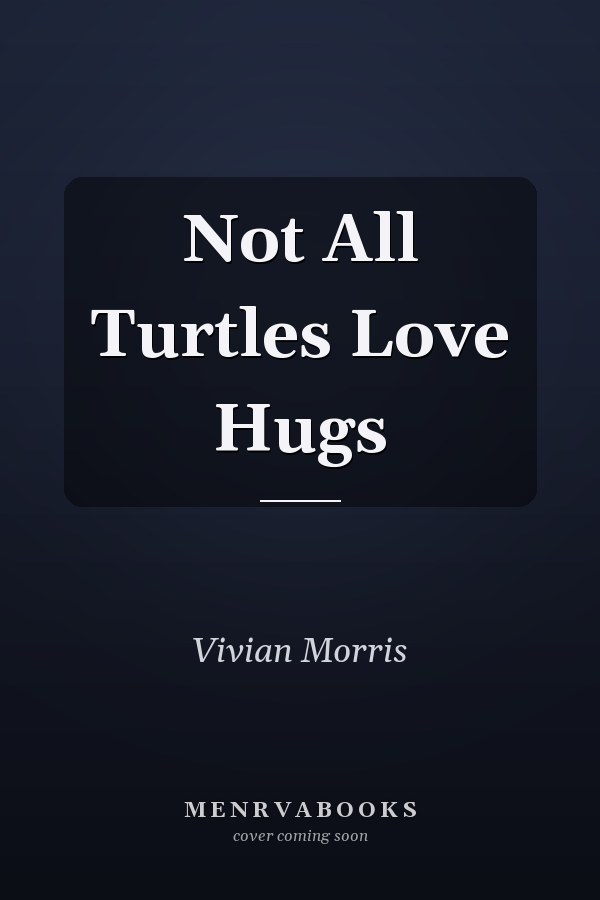 Not All Turtles Love Hugs
