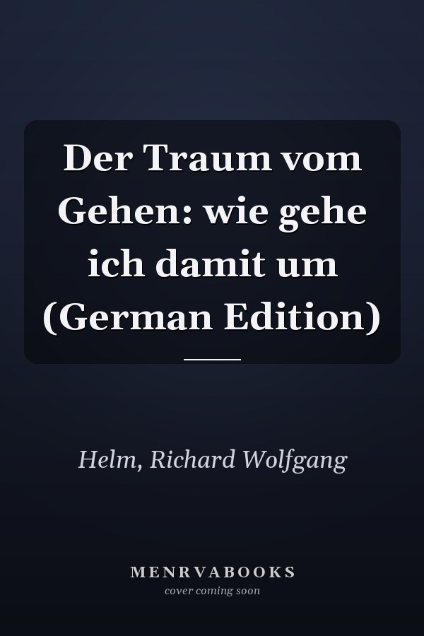 Der Traum vom Gehen: wie gehe ich damit um (German Edition)