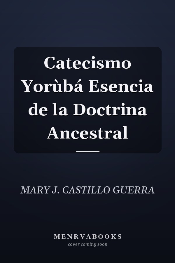 Catecismo Yorùbá Esencia de la Doctrina Ancestral
