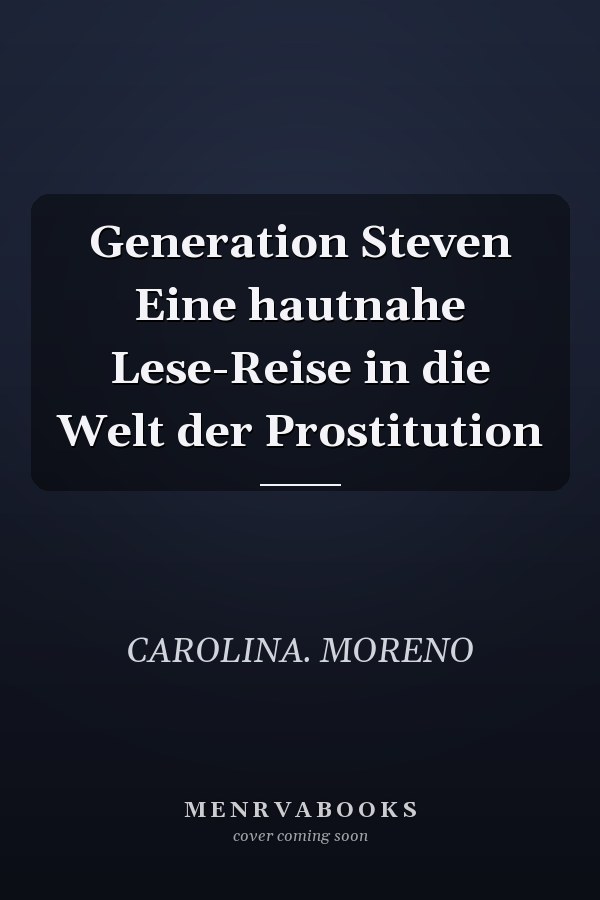 Generation Steven Eine hautnahe Lese-Reise in die Welt der Prostitution