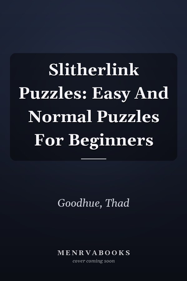 Slitherlink Puzzles: Easy And Normal Puzzles For Beginners