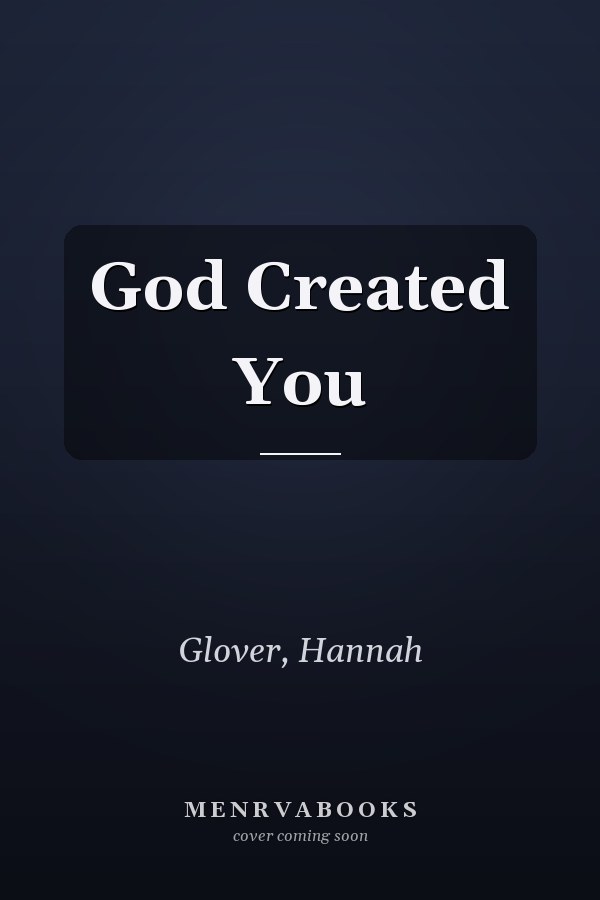 God Created You
