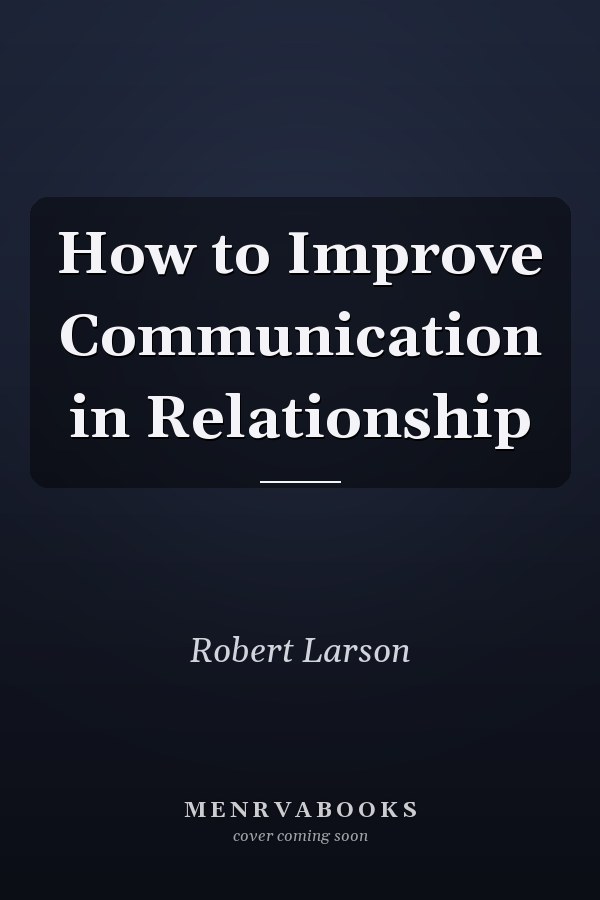How to Improve Communication in Relationship
