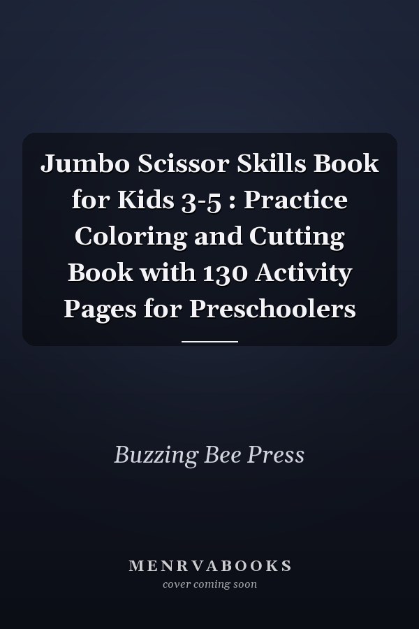 Jumbo Scissor Skills Book for Kids 3-5 : Practice Coloring and Cutting Book with 130 Activity Pages for Preschoolers