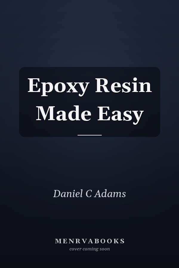 Epoxy Resin Made Easy