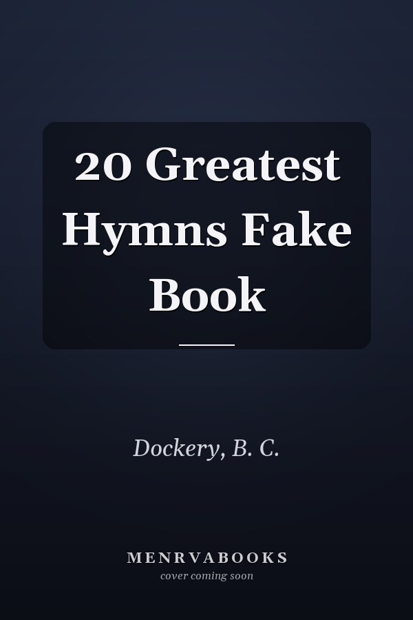 20 Greatest Hymns Fake Book