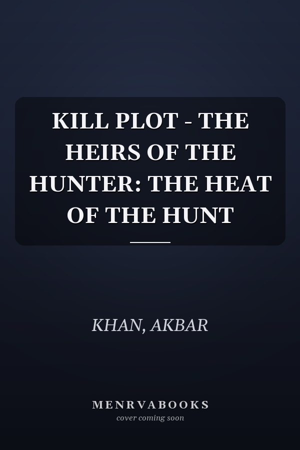 KILL PLOT - THE HEIRS OF THE HUNTER: THE HEAT OF THE HUNT