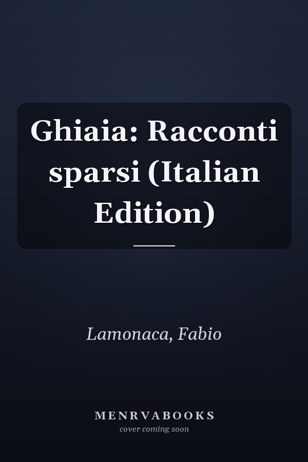 Ghiaia: Racconti sparsi (Italian Edition)