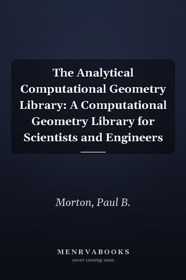 The Analytical Computational Geometry Library: A Computational Geometry Library for Scientists and Engineers