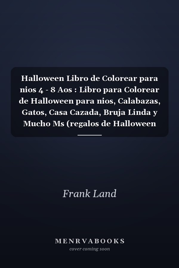 Halloween Libro de Colorear para nios 4 - 8 Aos : Libro para Colorear de Halloween para nios, Calabazas, Gatos, Casa Cazada, Bruja Linda y Mucho Ms (regalos de Halloween para Nios)
