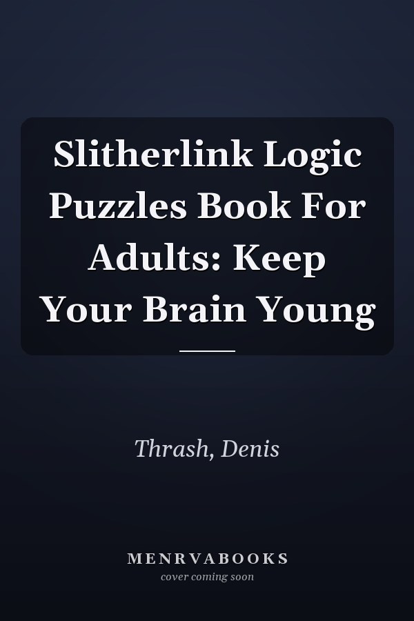 Slitherlink Logic Puzzles Book For Adults: Keep Your Brain Young