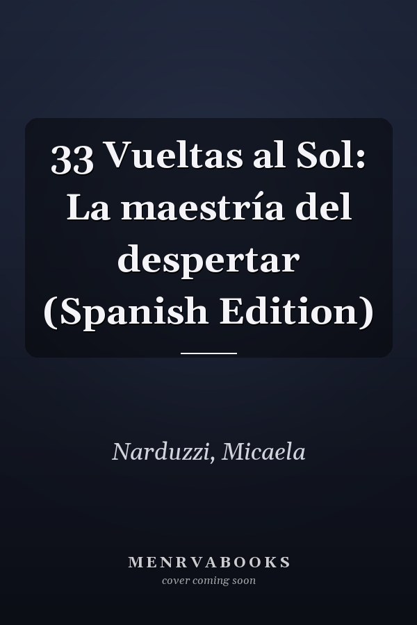 33 Vueltas al Sol: La maestría del despertar (Spanish Edition)