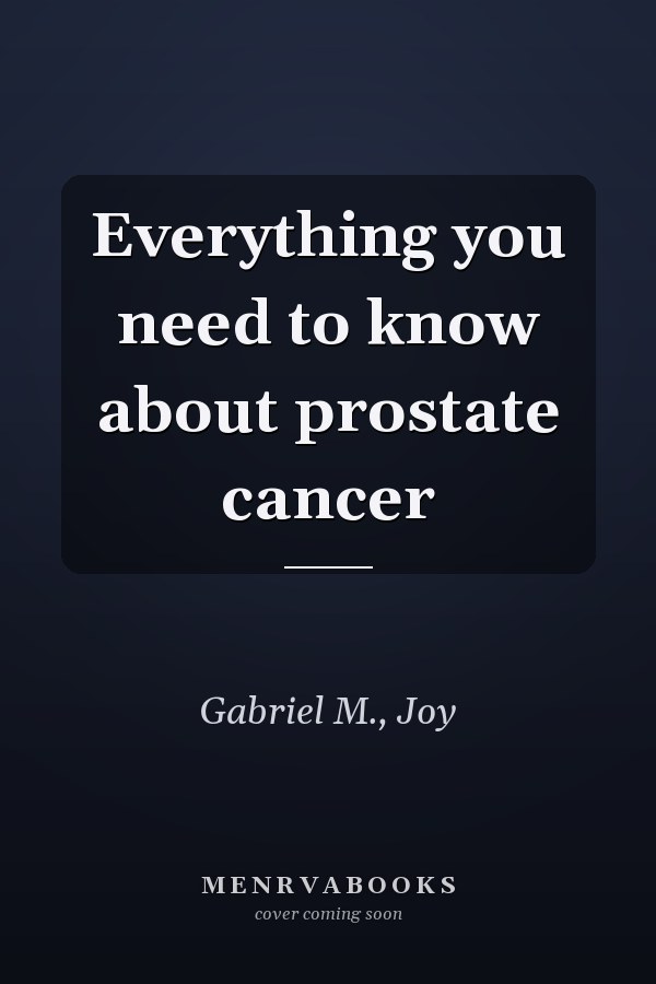Everything you need to know about prostate cancer