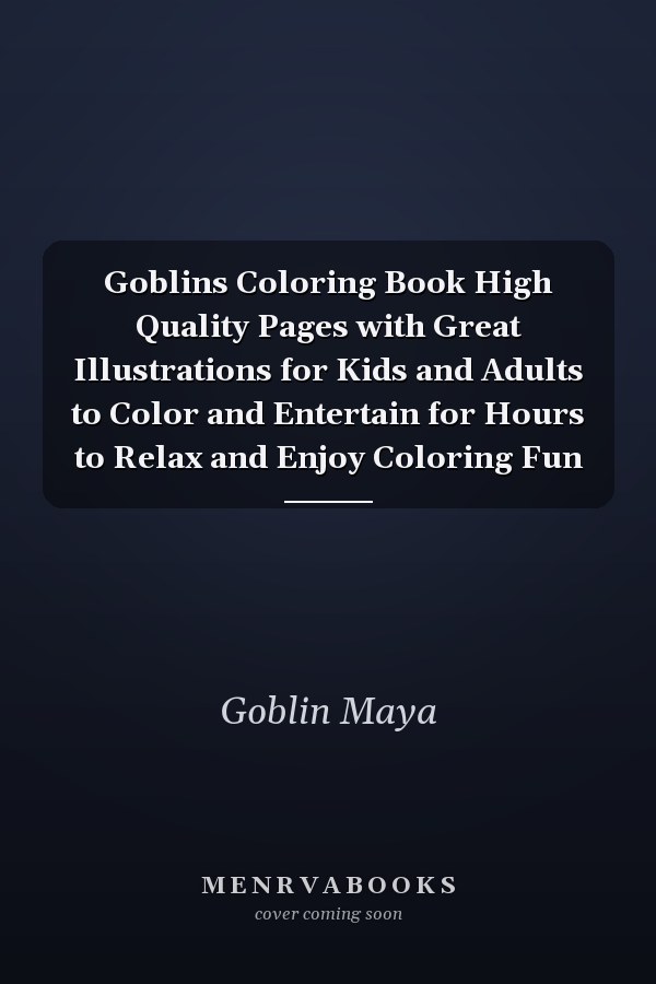 Goblins Coloring Book High Quality Pages with Great Illustrations for Kids and Adults to Color and Entertain for Hours to Relax and Enjoy Coloring Fun