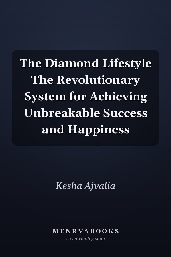 The Diamond Lifestyle The Revolutionary System for Achieving Unbreakable Success and Happiness