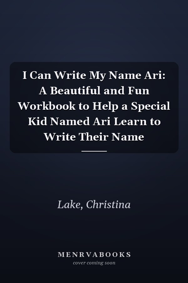 I Can Write My Name Ari: A Beautiful and Fun Workbook to Help a Special Kid Named Ari Learn to Write Their Name