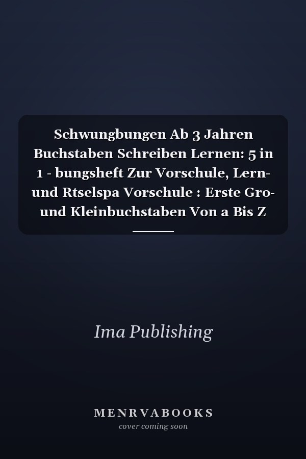 Schwungbungen Ab 3 Jahren Buchstaben Schreiben Lernen: 5 in 1 - bungsheft Zur Vorschule, Lern- und Rtselspa Vorschule : Erste Gro- und Kleinbuchstaben Von a Bis Z Mit Zahlen Von 0 Bis 20 ben. Ideal Fr Vor- und Grundschulkinder!