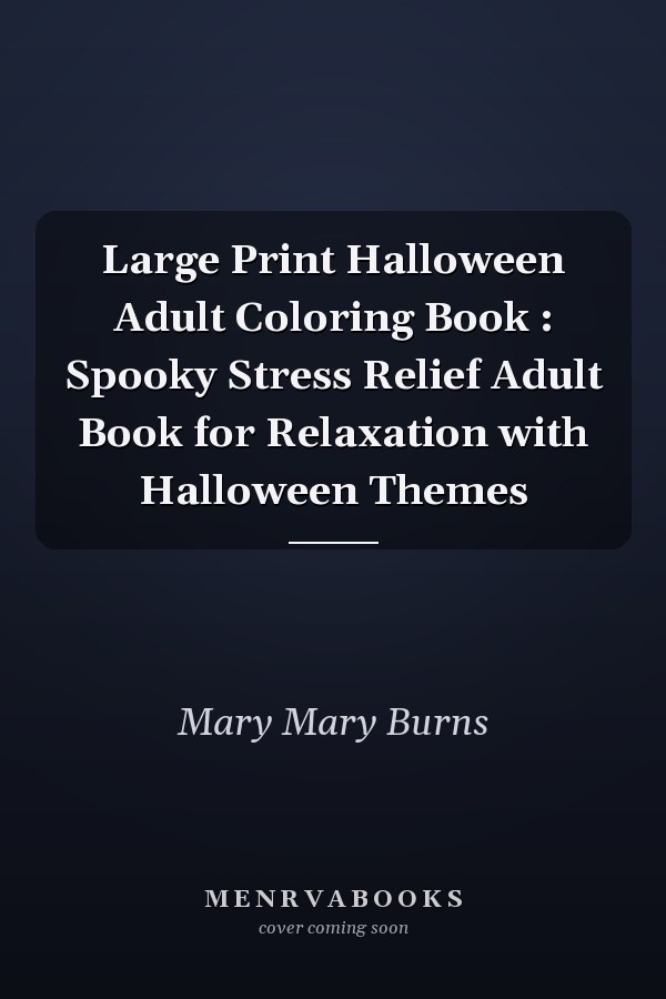 Large Print Halloween Adult Coloring Book : Spooky Stress Relief Adult Book for Relaxation with Halloween Themes