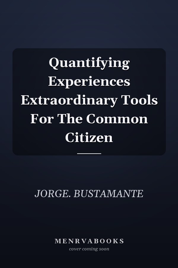 Quantifying Experiences Extraordinary Tools For The Common Citizen